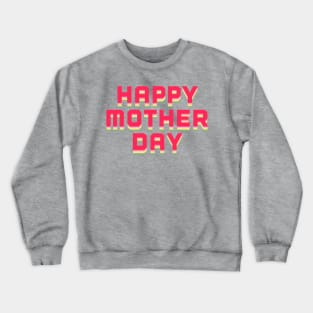 Happy Mother Day Crewneck Sweatshirt